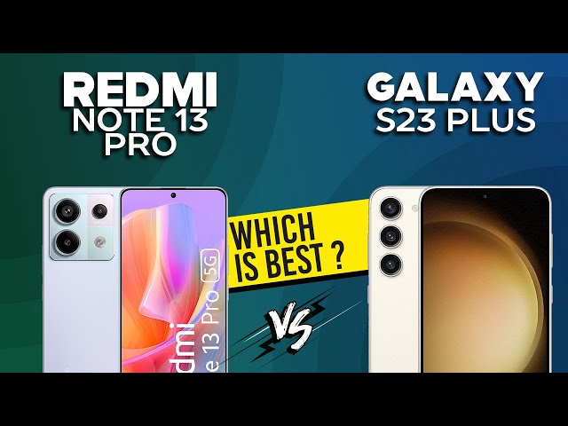 Xiaomi Redmi Note 13 Pro VS Samsung Galaxy S23 Plus - Full Comparison ⚡Which one is Best