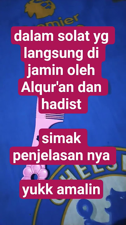 dalam solat yg langsung di jamin Alquran dan hadis