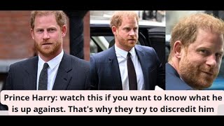 Prince Harry: watch this if you want 2 know who he is up against.That&#39;s why they try 2 discredit him