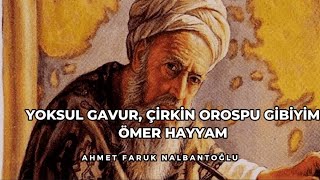 Yoksul gavur, çirkin orospu gibiyim | Ömer Hayyam | Rubai 4