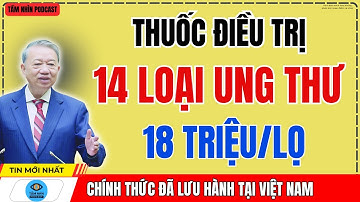 Thuốc điều trị 14 loại UNG THƯ của Nga chính thức lưu hành tại Việt Nam | 18 triệu/lọ