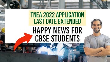 TNEA 2022 Application last date extended | Happy news for CBSE students