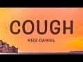 Kizz Daniel - Cough (Lyrics) ft. EMPIRE