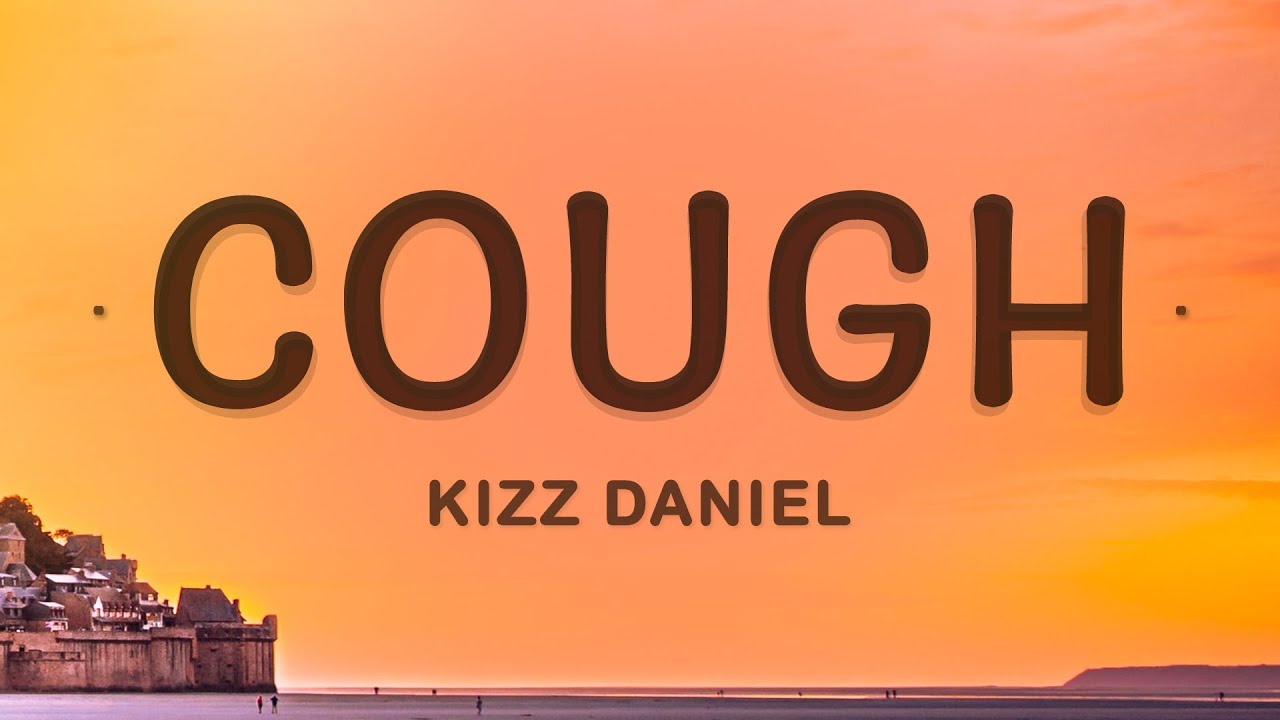 ⁣Kizz Daniel - Cough (Lyrics) ft. EMPIRE