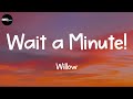 Willow - Wait a Minute! (Lyrics)