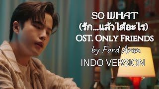 So What? (รัก…แล้วได้อะไร) | Ost.Only Friends by Ford Arun | cover Indo Version
