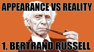 Bertrand Russell, The Problems of Philosophy  Appearance Vs Reality (Episode 1)