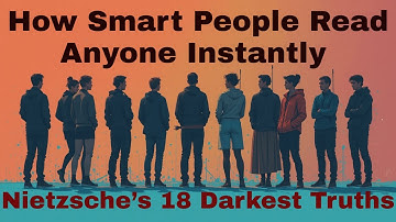 How Smart People Read Anyone Instantly – Nietzsche’s 18 Darkest Truths