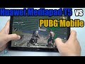 Huawei Mediapad T5 10.1 Test game  PUBG Mobile