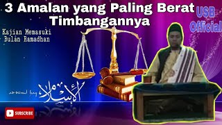 Amalan yang Paling Berat Timbangannya, hingga tidak bisa diukur‼️ Oleh Ust.Saiful Biran