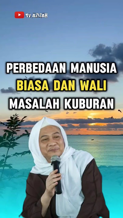 perbedaan manusia biasa dan wali masalah kuburan - abuya uci turtusi cilongok