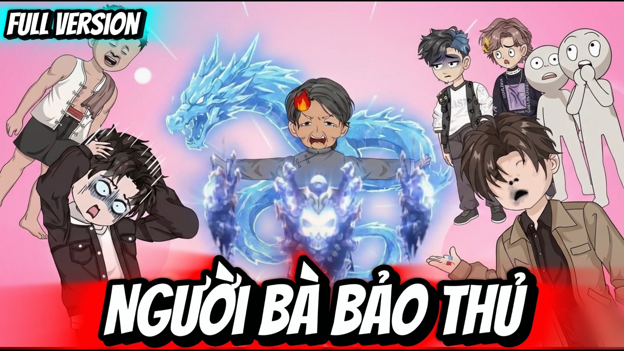 Full Version | Người Bà Bảo Thủ | Thỏ Thúi VietSub