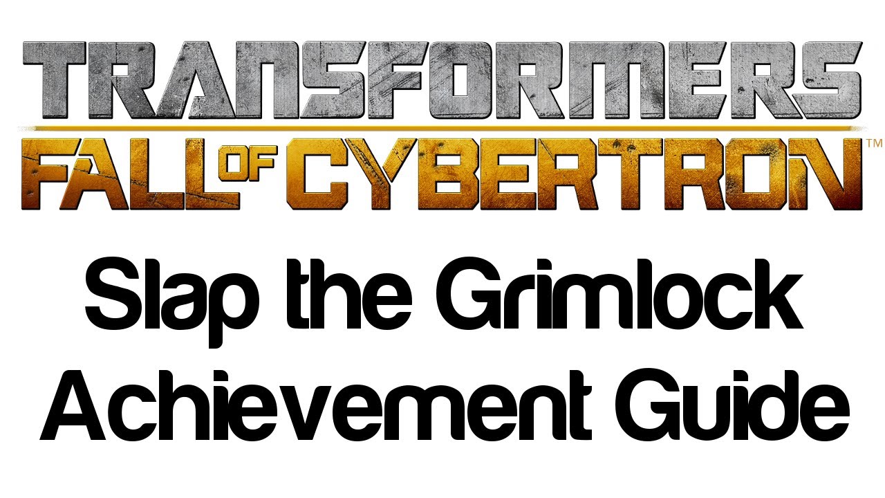 Transformers Fall of Cybertron Slap the Grimlock Achievement Guide