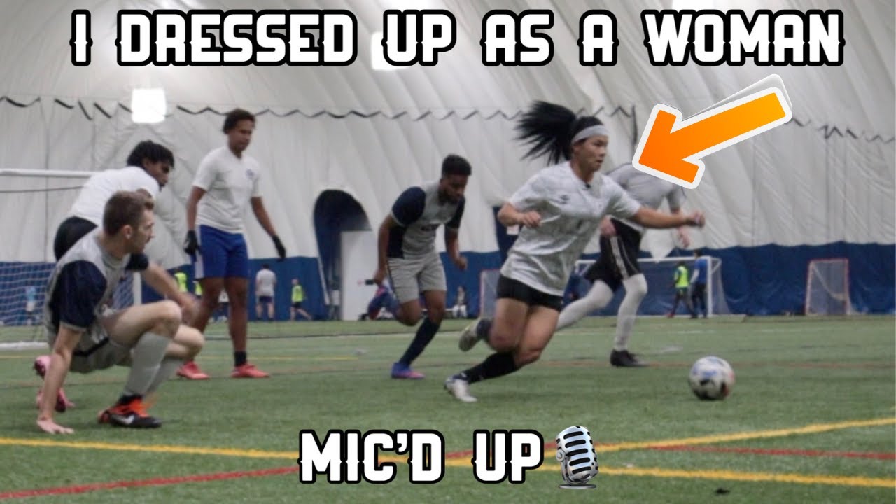 I Dressed Up As A Woman And Played In A Men's Soccer Game (Mic'd Up & I Fooled Everyon