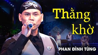 THẰNG KHỜ - Phan Đình Tùng  | Official Music Video