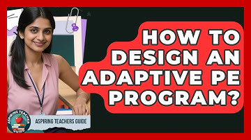 How To Design An Adaptive PE Program? - Aspiring Teacher Guide