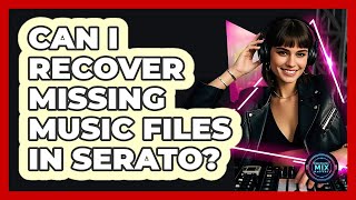 Can I Recover Missing Music Files In Serato?