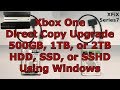 Xbox One Internal Hard Drive Direct Copy Upgrade Using Windows Series 7