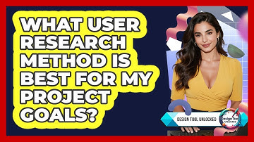 What User Research Method Is Best For My Project Goals? - Design Tool Unlocked