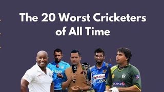 the 20 worst cricketer of all time,worst cricketer, worst cricketer in the world, worst cricketers,