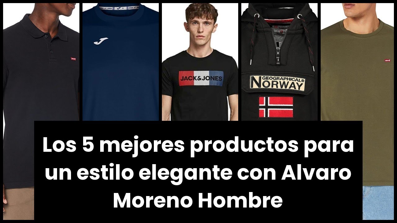 Alvaro moreno hombre】Los 5 mejores productos para un estilo elegante con Alvaro  Moreno Hombre - YouTube