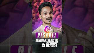 Disable Insta Activity In friends Tab & Repost option 🫠