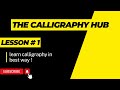 THE CALLIGRAPHY HUB LESSON 1 CALLIGRAPHY HUB Lesson A To B THE CALLIGRAPHY HUB LESSON 1 CALLIGRAPHY HUB Lesson A To B
