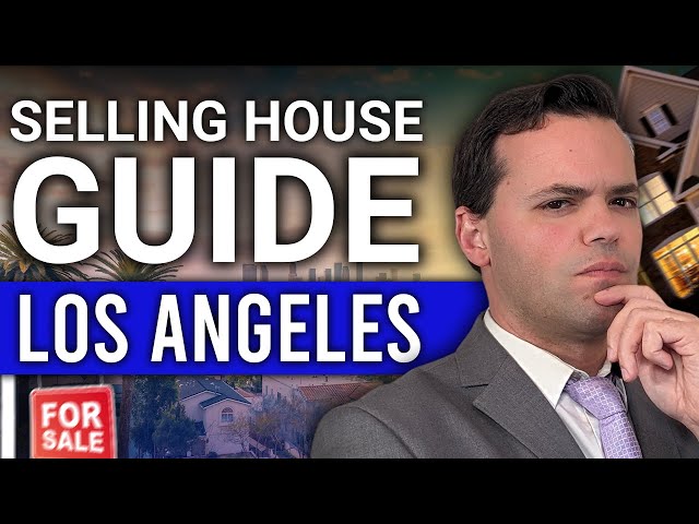Navigate The Bustling 2024 Los Angeles Real Estate Market | How To Sell A House In LA