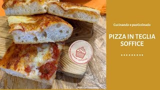 Pizza In Teglia Alta E Soffice Ricetta Infallibile Youtube