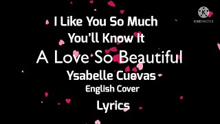 A Love So Beautiful OST- Ysabelle Cuevas English Cover, I like You So Much, You’ll Know It, Lyrics