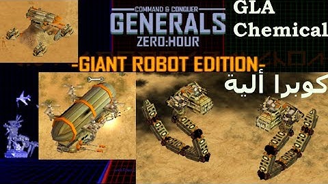 C&C Generals Zero Hour GIANT ROBOT EDITION  v  1 002 GLA Chemical
