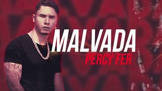 MALVADA - PERCY FER ( VIDEO LYRIC )