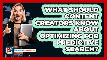 What Should Content Creators Know About Optimizing For Predictive Search? - SearchEnginesHub.com