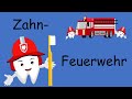 Kinderlied Zähneputzen | die Zahnfeuerwehr | Zahnputzlied für Kinder | Zähne putzen Lied