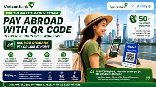 Vietcombank QR Payments Go Global | Pay in 50+ Countries with VCB Digibank