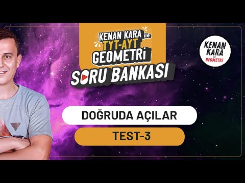 Doğruda Açılar | TEST-3 |  SORU BANKASI | Kenan Kara ile TYT-AYT Geometri Soru Bankası