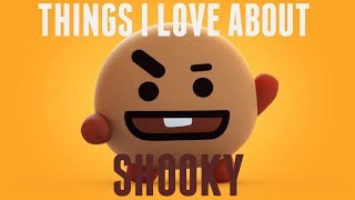 Things I Love About SHOOKY