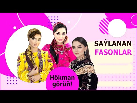 SAYLANAN OWADAN FASONLAR, TURKMEN GELIN GYZLARY, Модные Платья