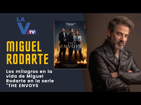 Los milagros en la vida de Miguel Rodarte en la serie THE ENVOYS(LOS ENVIADOS)|Entrevistas La Visión