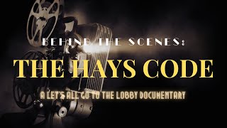 Behind the Scenes: The Hays Code - A Documentary