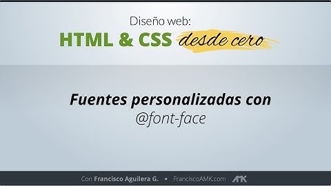 HTML y CSS Desde Cero - 32. Fuentes personalizadas con @font-face