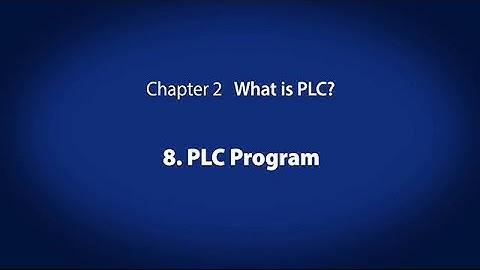 2. What is PLC? － PLC Program〈Your First PLC (9/19)〉