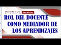 ROL DEL DOCENTE COMO MEDIADOR DE LOS APRENDIZAJES