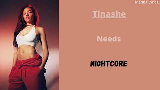 Needs ~ Tinashe (Nightcore)