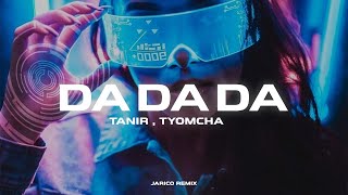 Tanir, Tyomcha - Da Da Da (Jarico Remix) Resimi