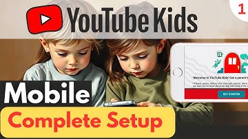 Complete YouTube Kids Mobile Setup – Parental Controls & Safety Tips
