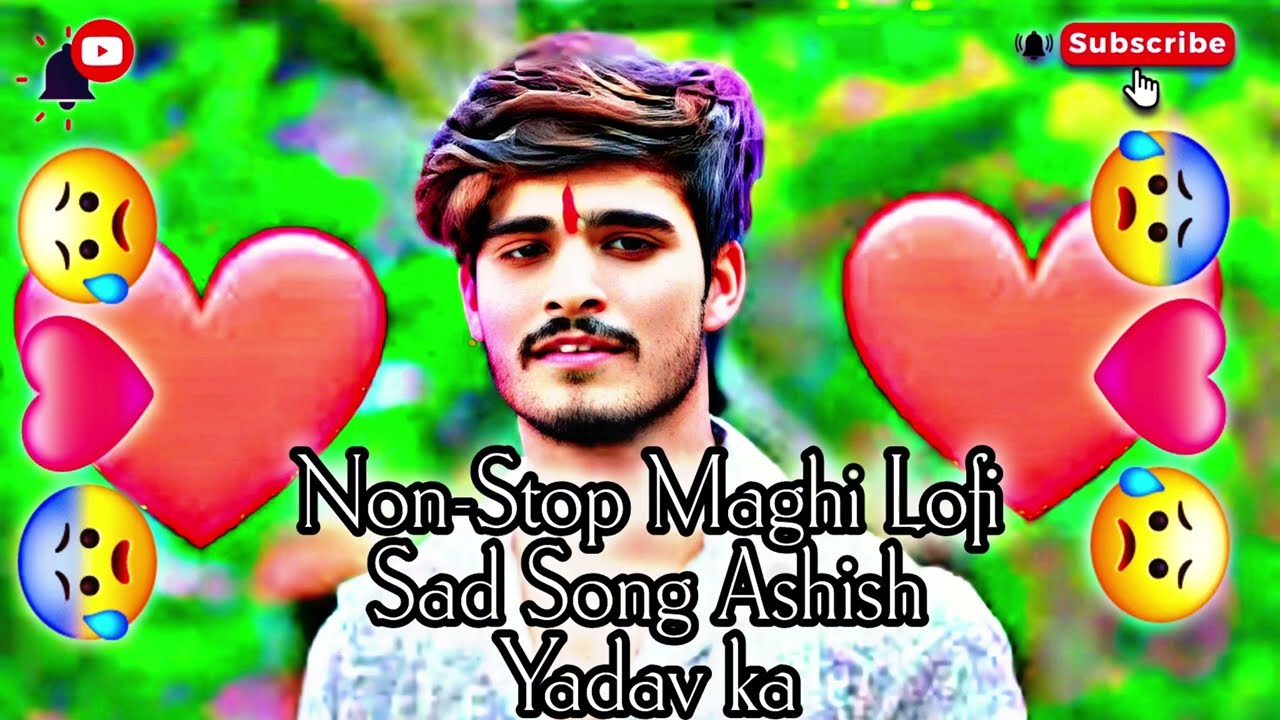 Non-Stop Maghi Lofi Sad Song Ashish_Yadav Ashish Yadav Sad Song #ashish yadav lofi song