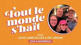 Tout le monde s'haït - Léane Labrèche-Dor & Éric Bernier (LIVE à Montréal!)