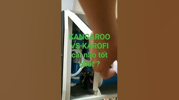 KANGAROO VÀ KAROFI CÁI NÀO TỐT NHẤT ? #máy_lọc_nước_kangaroo #máy_lọc_nước_karofi