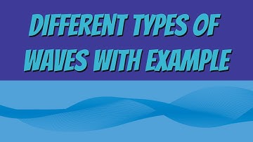 Different Types of Waves With Example